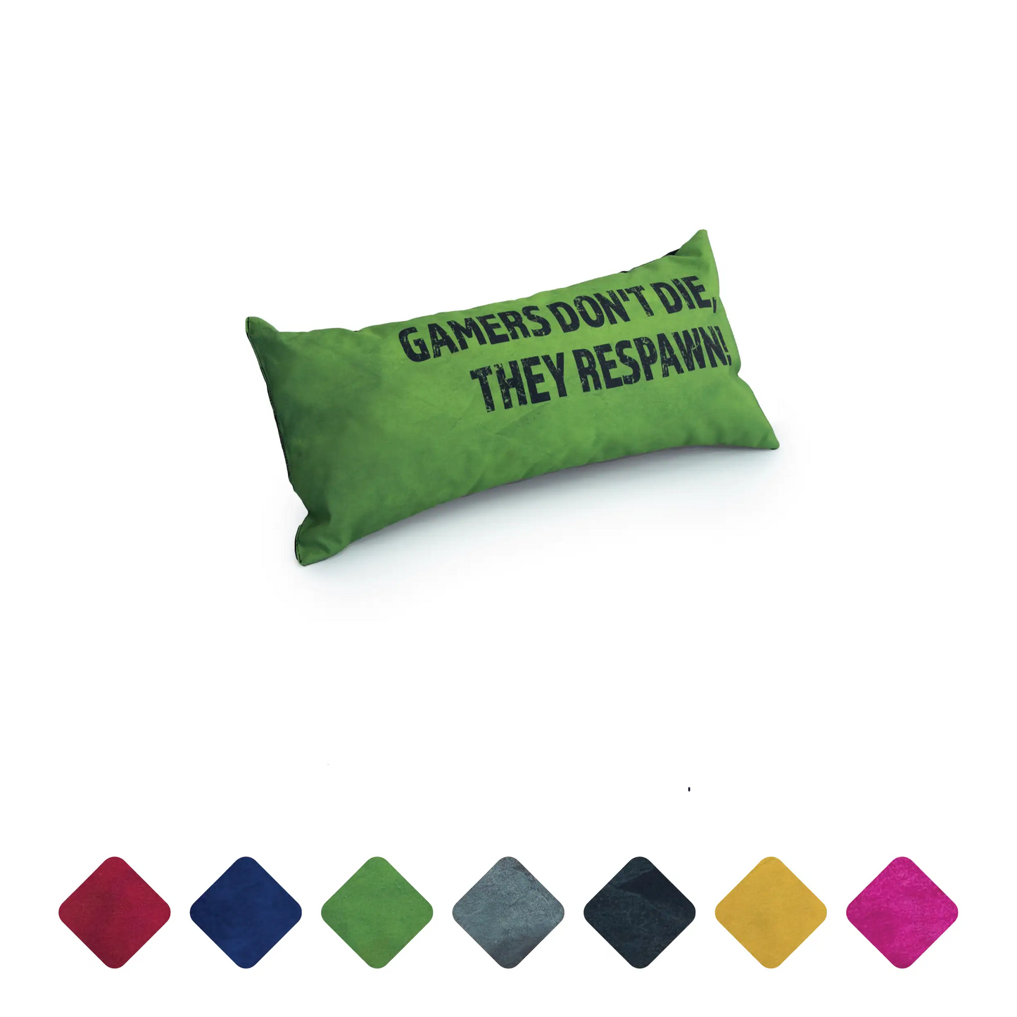 A green pillow with the text "GAMERS DON'T DIE THEY RESPAWN" in white letters.