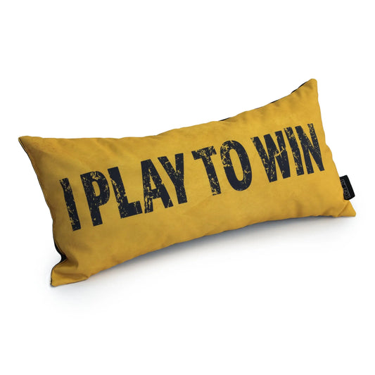 A pillow with the text "I play to win."